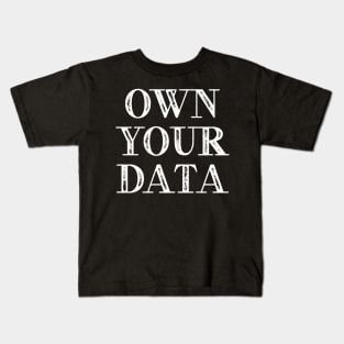 Own Your Data Kids T-Shirt